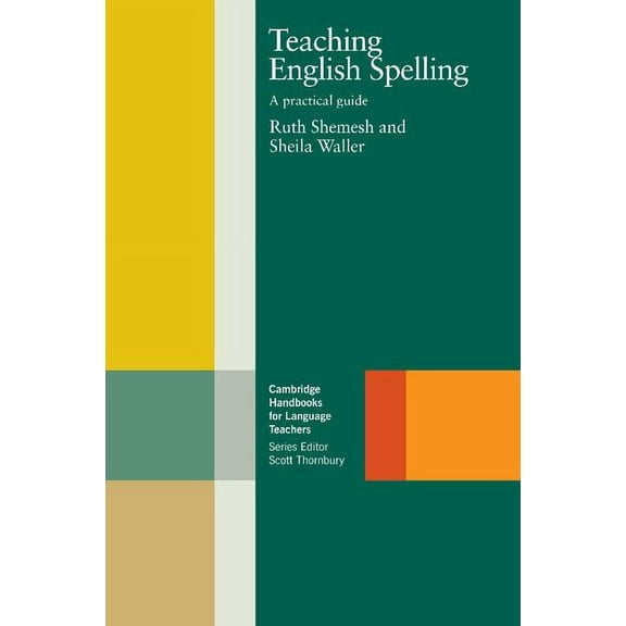 Cambridge Handbooks for Language Teacher Teaching English Spelling: A Practical Guide, (Paperback)