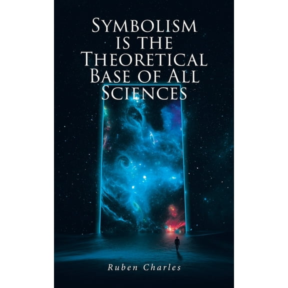 Symbolism Is the Theoretical Base of All Sciences, (Paperback)