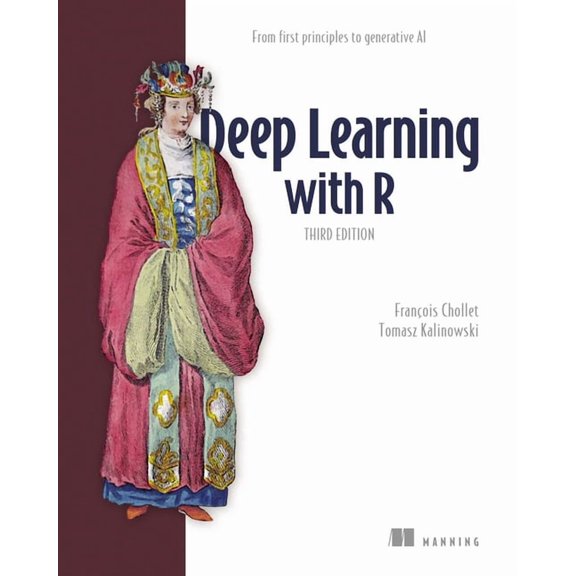 Deep Learning with R, Third Edition: From First Principles to Generative AI, (Paperback)