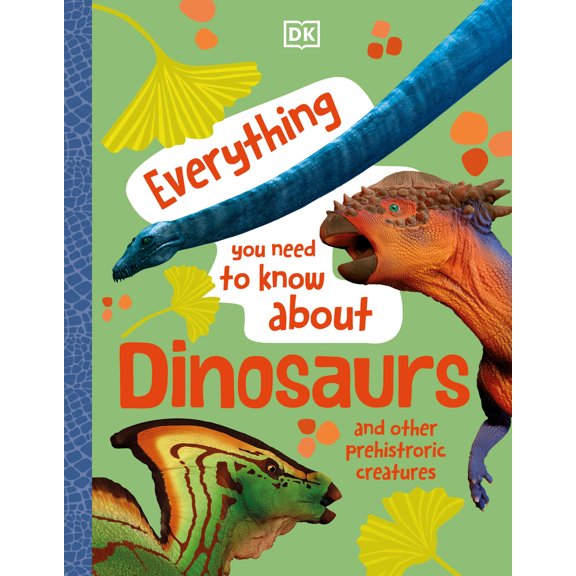 Pre-Owned Everything You Need to Know about Dinosaurs and Other Prehistoric Creatures (Hardcover) 1465415750 9781465415752
