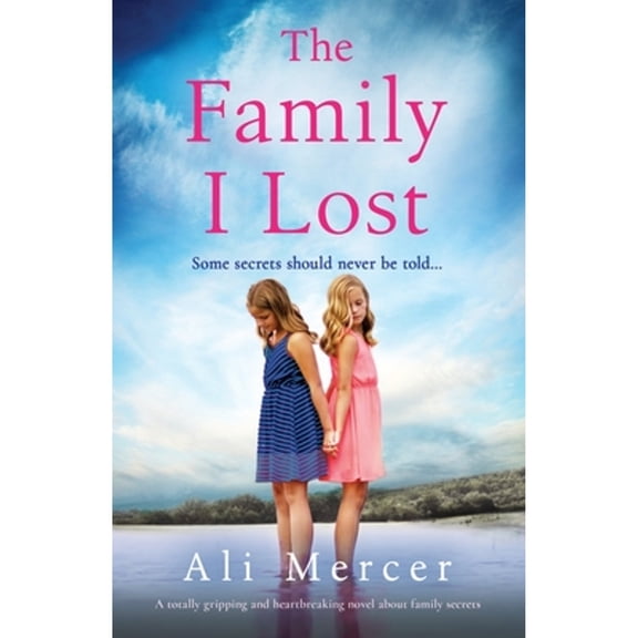 Pre-Owned The Family I Lost: A totally gripping and heartbreaking novel about family secrets (Paperback) 1803144009 9781803144009