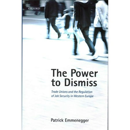 The Power to Dismiss: Trade Unions and the Regulation of Job Security in Western Europe