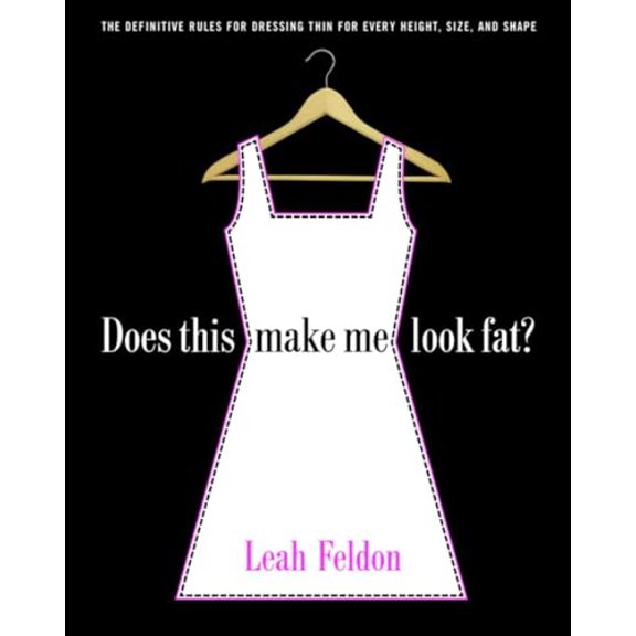 Pre-Owned Does This Make Me Look Fat?: The Definitive Rules for Dressing Thin for Every Height, Size, and Shape (Paperback) 0812967658 9780812967654