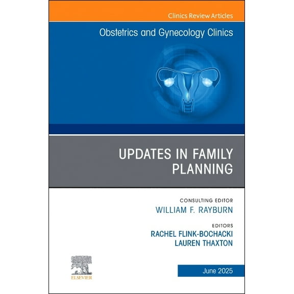Clinics: Internal Medicine Updates in Family Planning, an Issue of Obstetrics and Gynecology Clinics of North America: Volume 52-2, Book 52, (Hardcover)