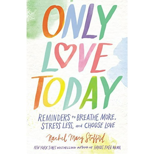 Seulement l'Amour Aujourd'hui: des Rappels pour Respirer Plus, Moins de Stress et Choisir l'Amour