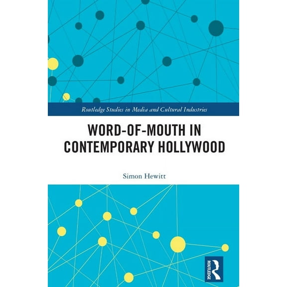Routledge Studies in Media and Cultural  Word-of-Mouth in Contemporary Hollywood, (Paperback)