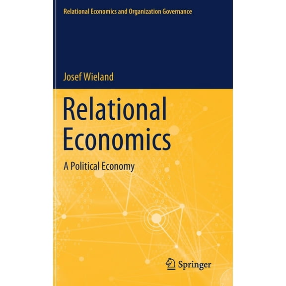 Relational Economics and Organization Go Relational Economics: A Political Economy, (Hardcover)