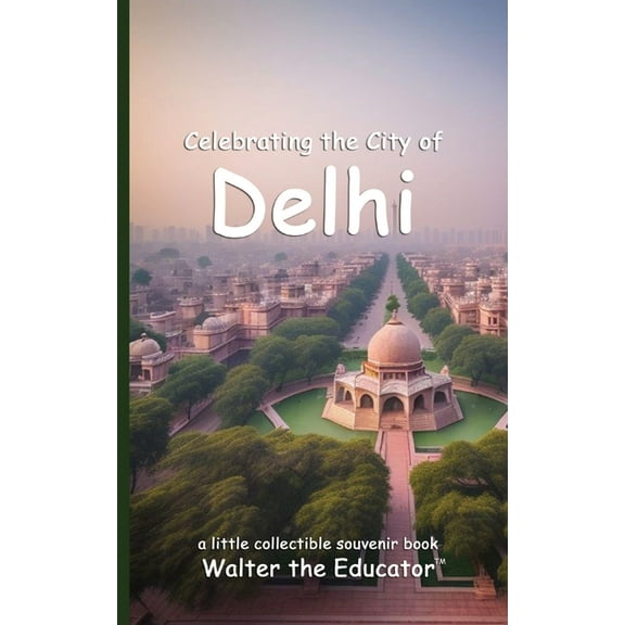 Celebrating Cities Book Celebrating the City of Delhi, (Paperback)