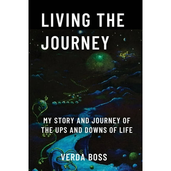 Living The Journey : My Story and Journey of The Ups and Downs of Life (Paperback)