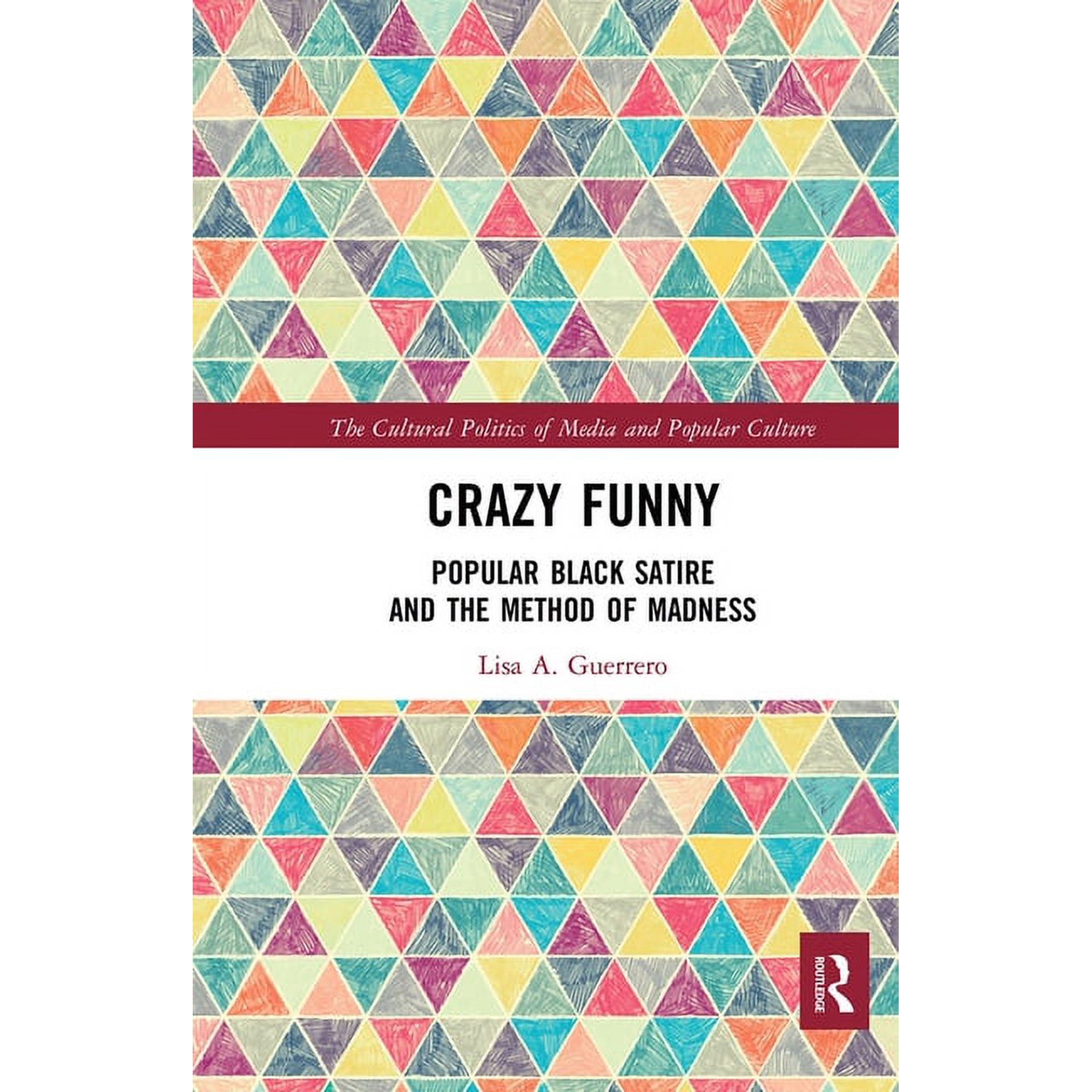 Cultural Politics of Media and Popular C Crazy Funny: Popular Black Satire and The Method of Madness, (Paperback)