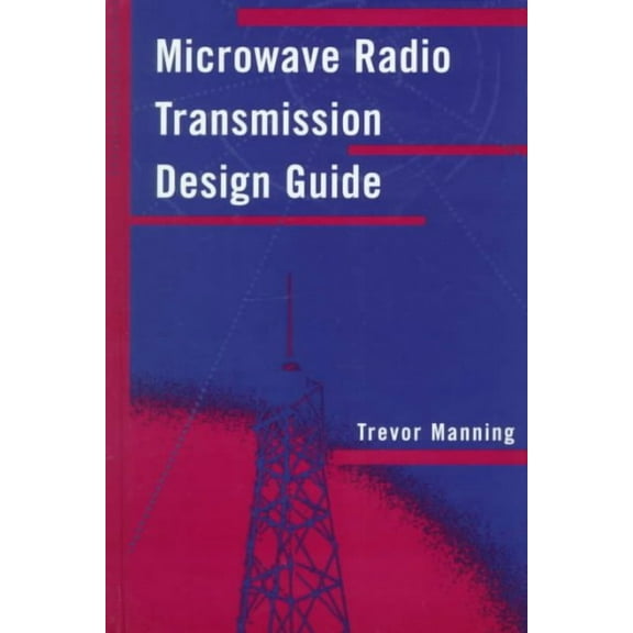 Artech House Microwave Library (Hardcover): Microwave Radio Transmission Design Guide (Hardcover)