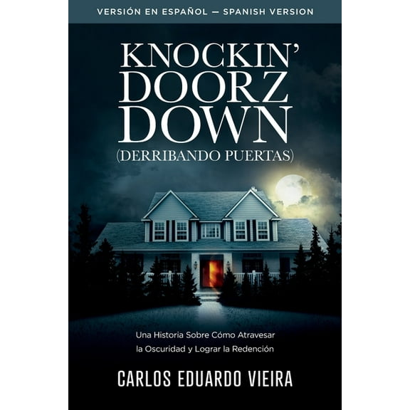 Knockin' Doorz Down (Derribando Puertas): Una historia sobre cómo atravesar la oscuridad y lograr la redención, (Paperback)