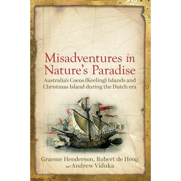 Misadventures in Nature's Paradise: Australia's Cocos (Keeling) Islands and Christmas Island during the Dutch era (Paperback)
