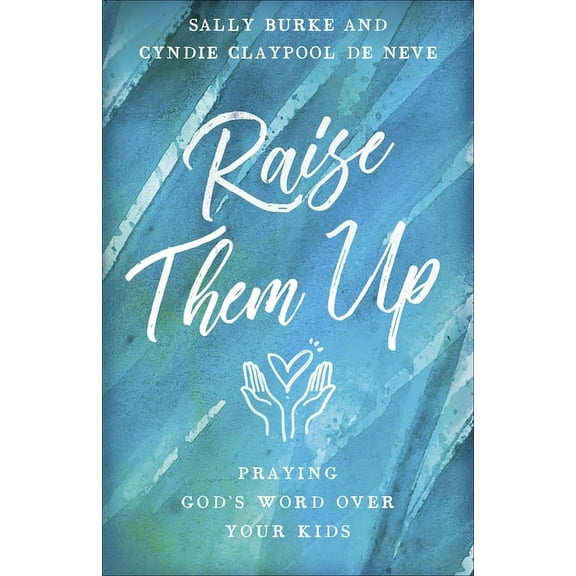 Raise Them Up: Praying God's Word Over Your Kids, (Paperback)