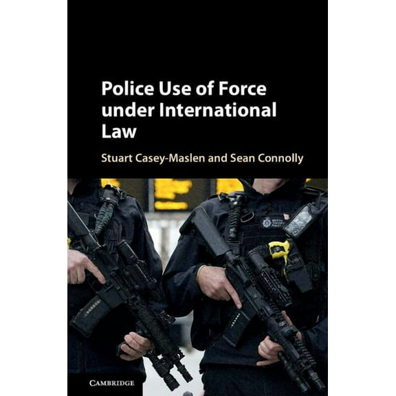 Police Use of Force Under International Law (Hardcover)