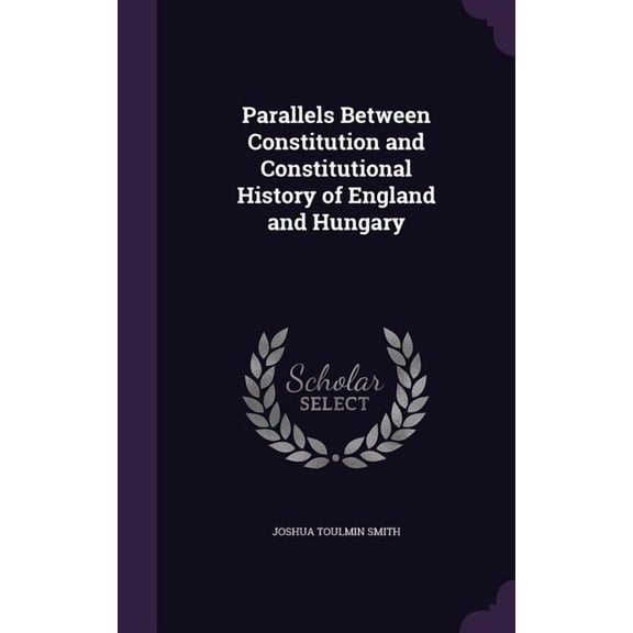 Parallels Between Constitution and Constitutional History of England and Hungary (Hardcover)
