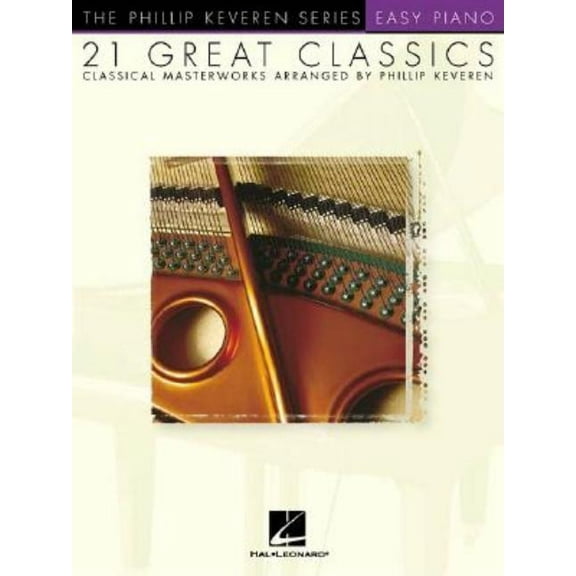 Phillip Keveren 21 Great Classics: Arr. Phillip Keveren the Phillip Keveren Series Easy Piano, (Paperback)
