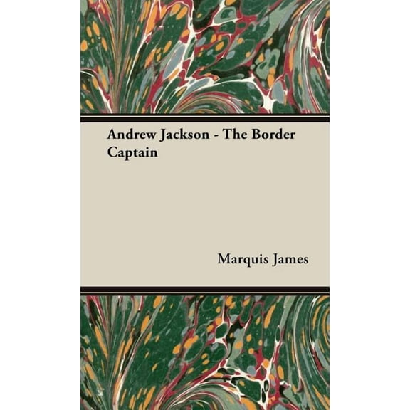 Andrew Jackson - The Border Captain (Hardcover)