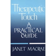 Therapeutic Touch : A Practical Guide (Paperback)