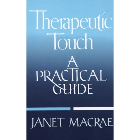 Therapeutic Touch : A Practical Guide (Paperback)
