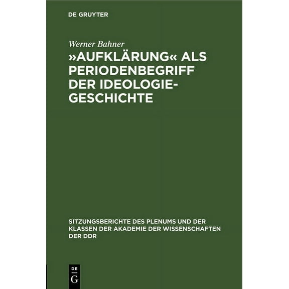 Sitzungsberichte Des Plenums Und der Kla »Aufklärung« ALS Periodenbegriff Der Ideologiegeschichte, Book 1972, (Hardcover)