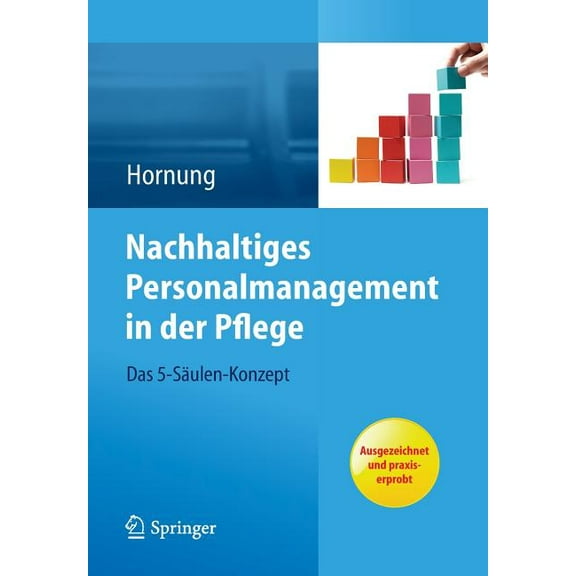 Nachhaltiges Personalmanagement in Der Pflege - Das 5-SÃ¤ulen Konzept, (Paperback)