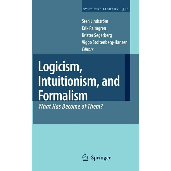 Synthese Library Logicism, Intuitionism, and Formalism: What Has Become of Them?, Book 341, (Hardcover)