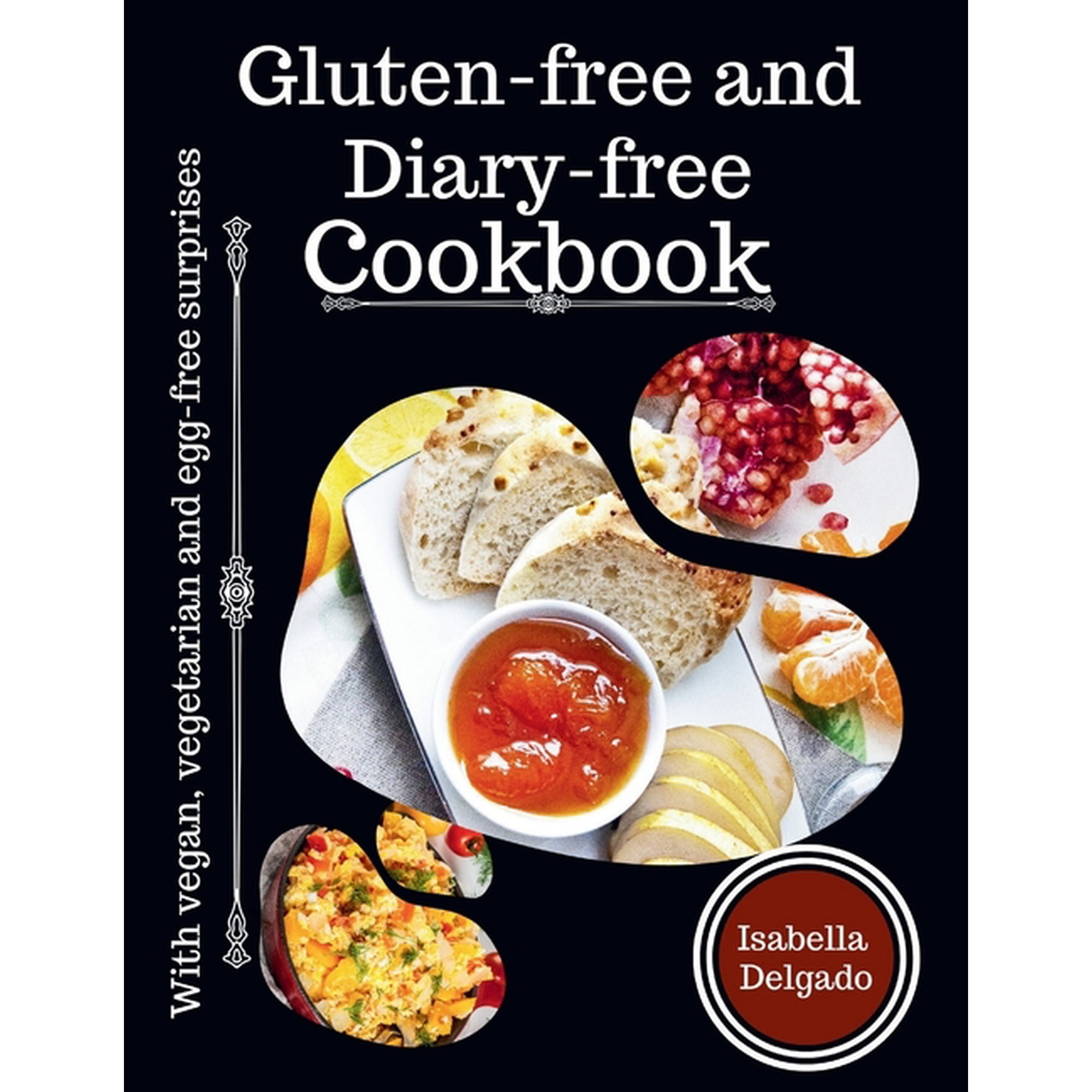Gluten-Free & Diary-free cookbook: With vegan, vegetarian and egg-free surprises, (Paperback)