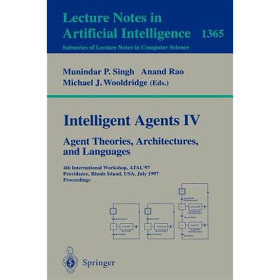 Pre-Owned Intelligent Agents IV: Agent Theories, Architectures, and Languages: 4th International Workshop, Atal'97, Providence, Rhode Island, Usa, July 24-26, 1997, Proceedings (Paperback)