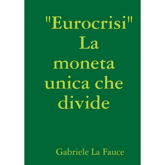 " Eurocrisi " La moneta unica che divide, (Paperback)