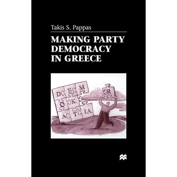 Making Party Democracy in Greece, (Paperback)