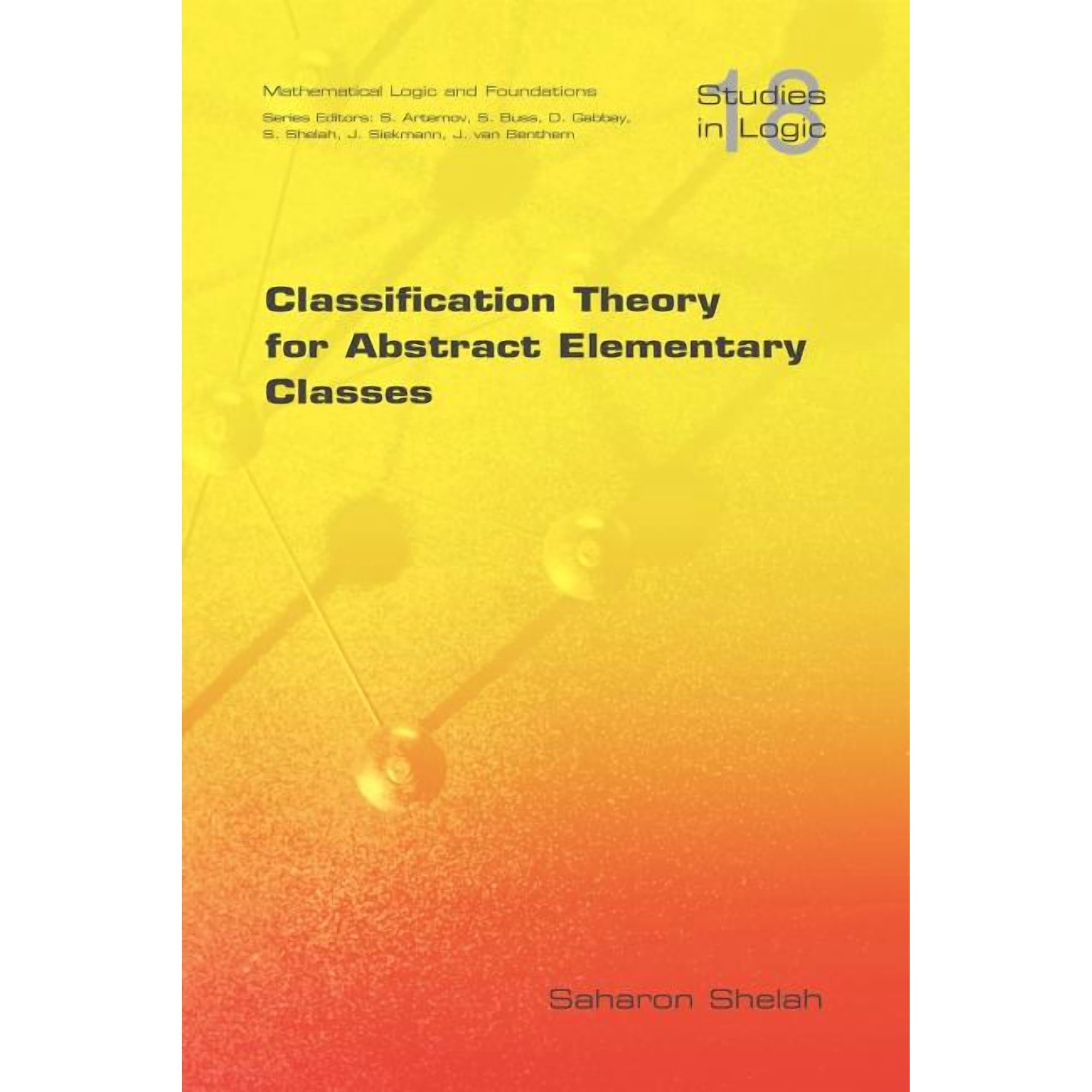 Studies in Logic: Mathematical Logic and Foundations: Classification Theory for Abstract Elementary Classes (Paperback)