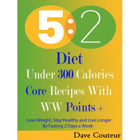 5 2 Diet: Under 300 Calories: Core Recipes With WW Pints + -