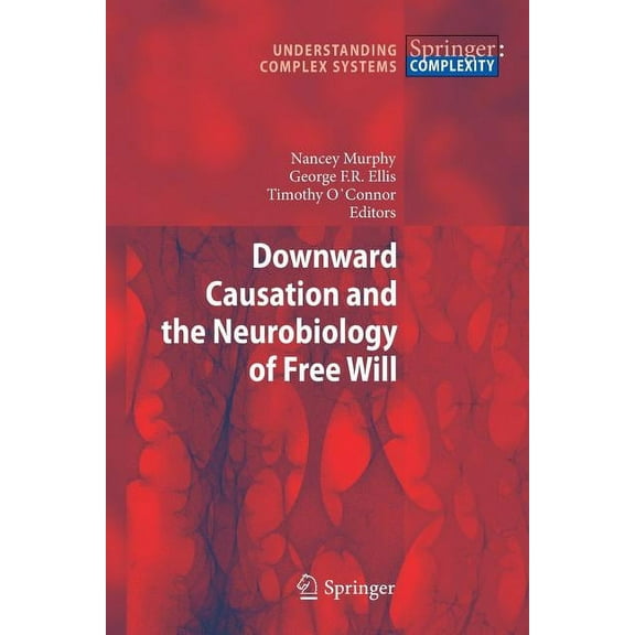 Understanding Complex Systems Downward Causation and the Neurobiology of Free Will, (Paperback)