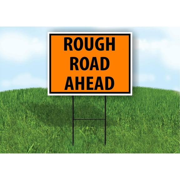 Single Sided Sign ROUGH ROAD Ahead SAFTY ORANGE OSHA Yard Sign ROAD SIGN with Stand