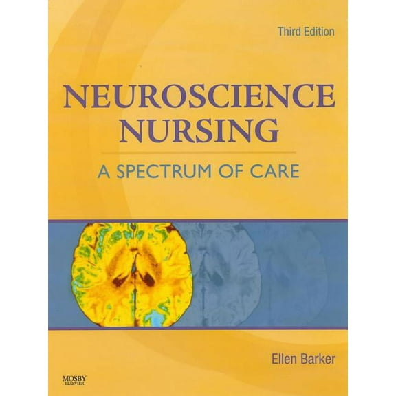 Neuroscience Nursing: A Spectrum of Care, (Hardcover)
