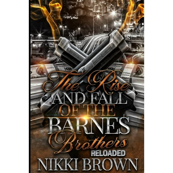 The Rise and Fall of the Barnes Brothers RELOADED: Spinoff (Paperback) by Nikki Brown