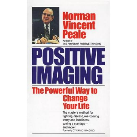 Pre-Owned Positive Imaging: The Powerful Way to Change Your Life (Paperback 9780449211144) by Norman Vincent Peale