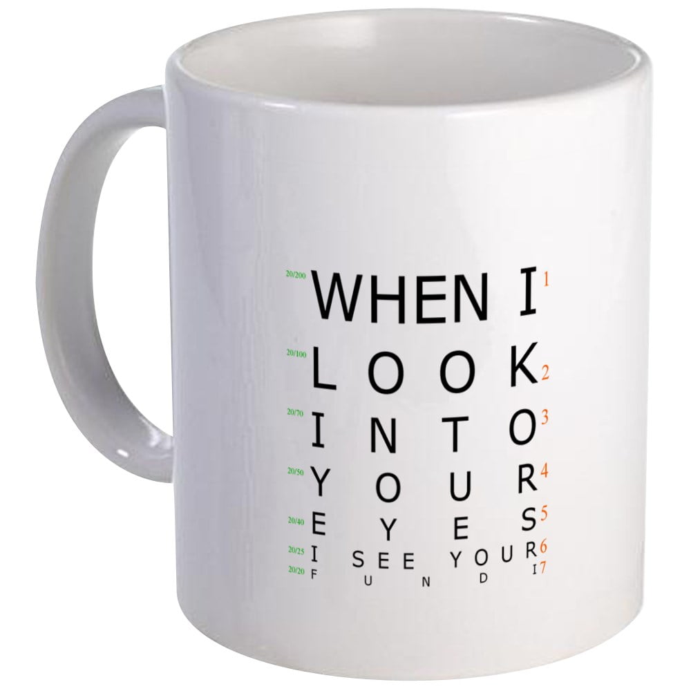 CafePress - When I Look Into Your Eyes, I Mug - Unique ...