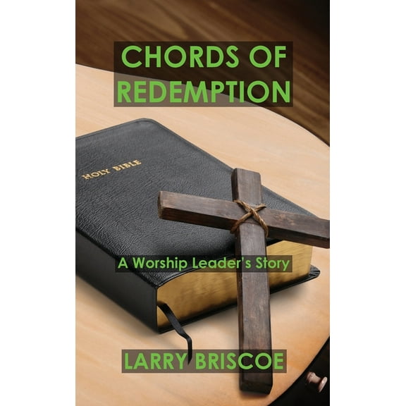 Chords of Redemption: A Worship Leader's Story, (Hardcover)