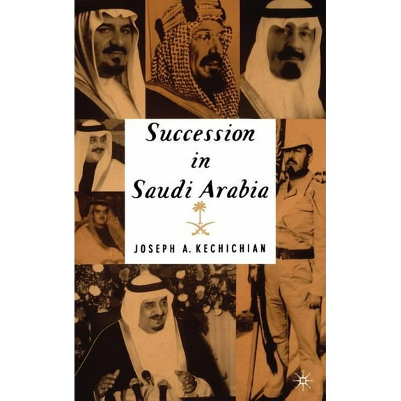Succession in Saudi Arabia, (Hardcover)
