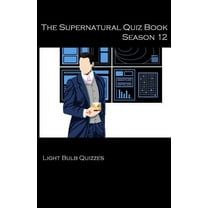 Supernatural Quiz Books The Supernatural Quiz Book Season 12: 500 Questions and Answers on Supernatural Season 12, Book 12, (Paperback)