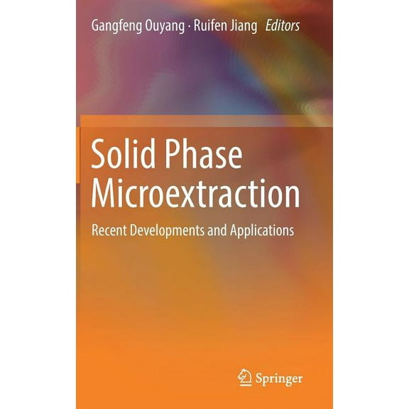 Solid Phase Microextraction: Recent Developments and Applications, (Hardcover)