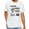 thumbnail image 2 of Skeleton Sometimes I Pretend To Be Normal But It Gets Boring So I Go Back To Being Me T Shirt, 2 of 5