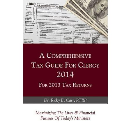 A Comprehensive Tax Guide For Clergy 2014 for 2013 Tax Returns - (Best Way To Mail Tax Return)