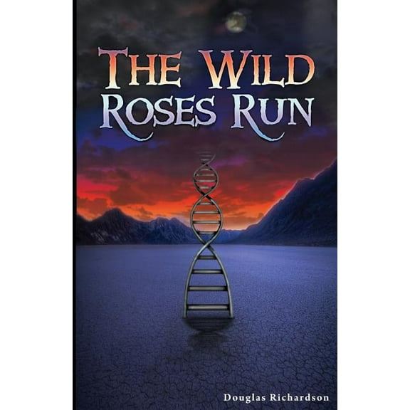 The Wild Roses Run (Paperback)