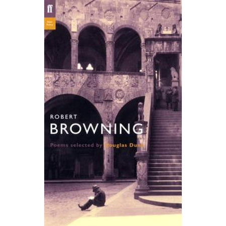 Robert Browning : Poems. Selected by Douglas Dunn (Robert Browning Best Poems)
