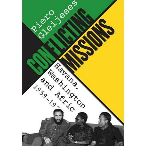 Envisioning Cuba Conflicting Missions: Havana, Washington, and Africa, 1959-1976, (Paperback)