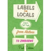 Labels for Locals: What to Call People from Abilene to Zimbabwe [Paperback - Used]