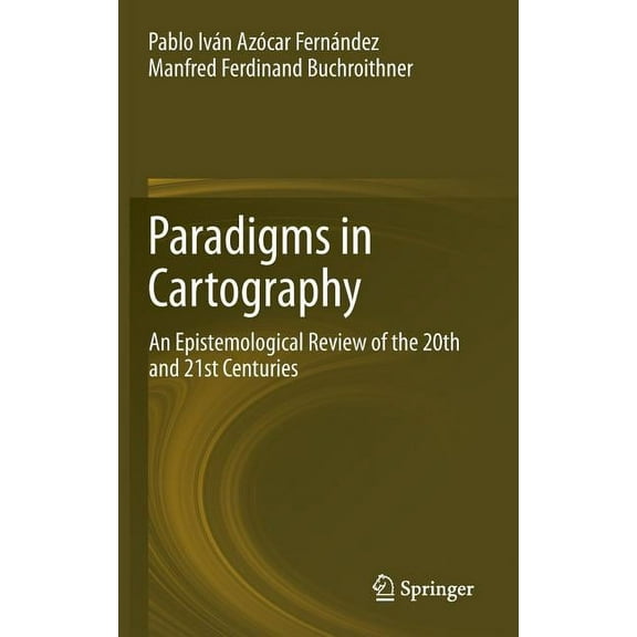 Paradigms in Cartography: An Epistemological Review of the 20th and 21st Centuries, (Hardcover)